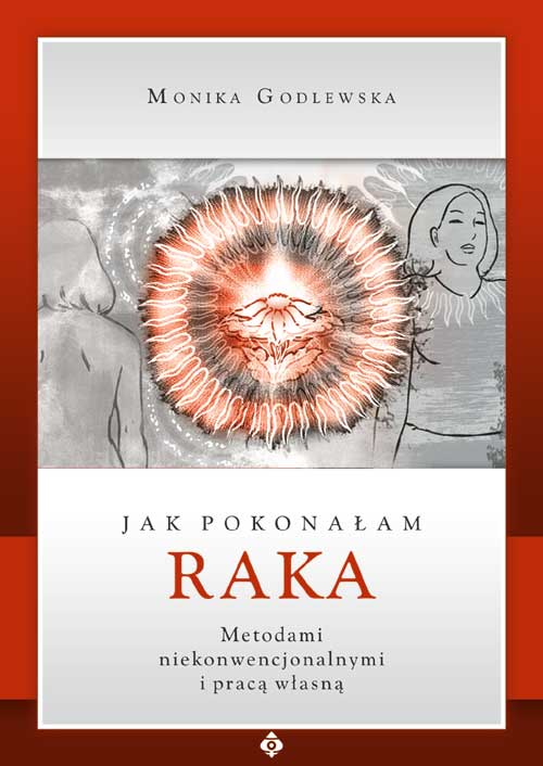 Jak pokonałam raka metodami niekonwencjonalnymi - Okładka książki