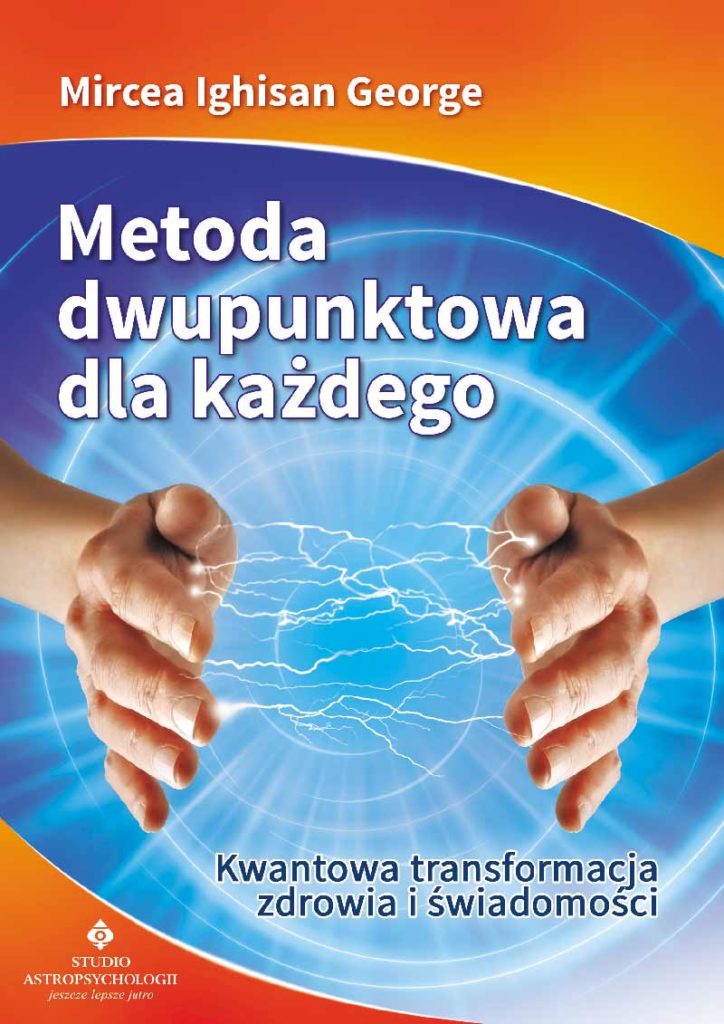 Metoda dwupunktowa dla każdego. Kwantowa transformacja zdrowia i świadomości