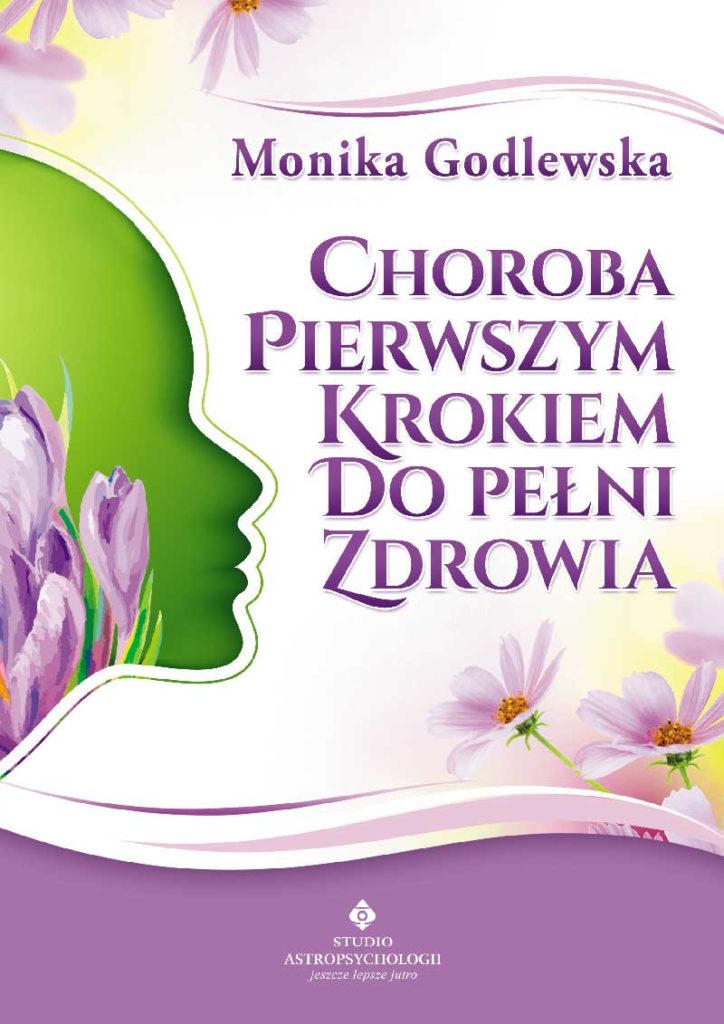 Choroba pierwszym krokiem do pełni zdrowia