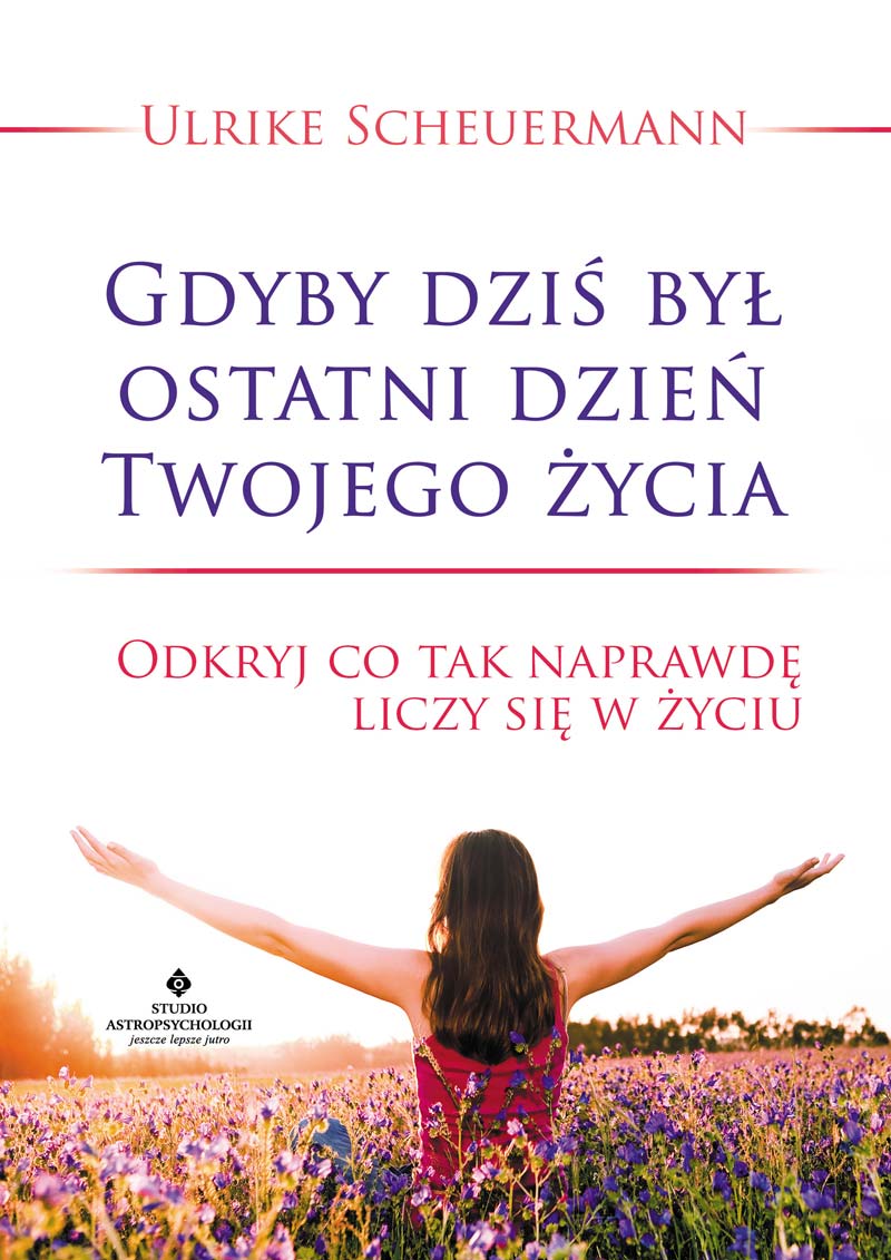 Gdyby dzis byl ostatni dzień Twojego życia