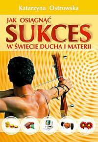Jak osiągnąć sukces w świecie ducha i materii - Okładka książki