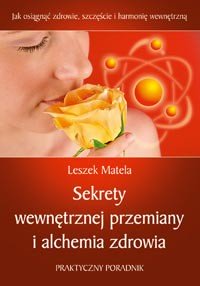Sekrety wewnętrznej przemiany i alchemia zdrowia - Okładka książki