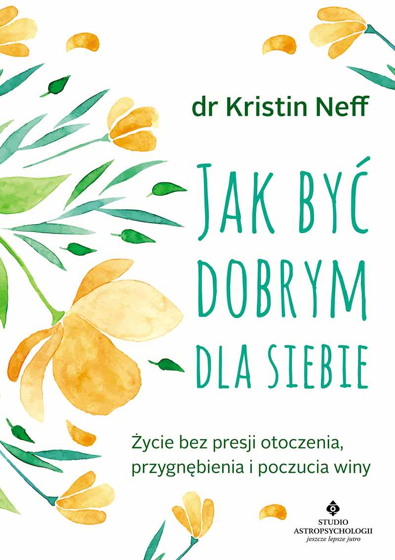 Jak być dobrym dla siebie Kristin Neff