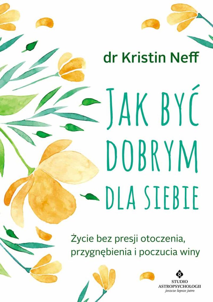 Jak być dobrym dla siebie Kristin Neff