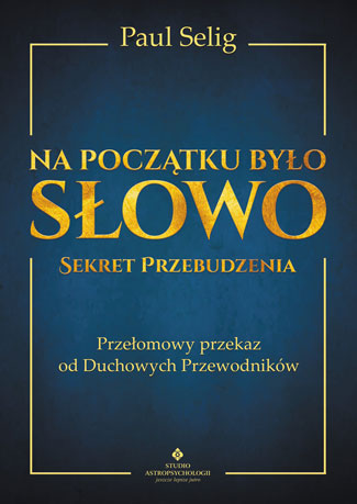 Na poczatku było Słowo - sekret przebudzenia Paul Selig duchowe przebudzenie
