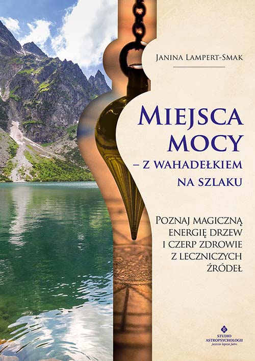 Miejsca mocy z wahadelkiem na szlaku Janina Lampert Smak