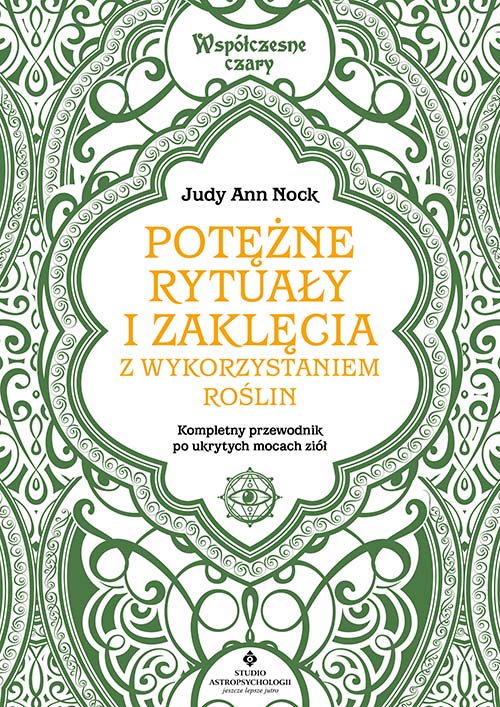 Potezne rytualy i zaklecia z wykorzystaniem roslin Judy Ann Nock