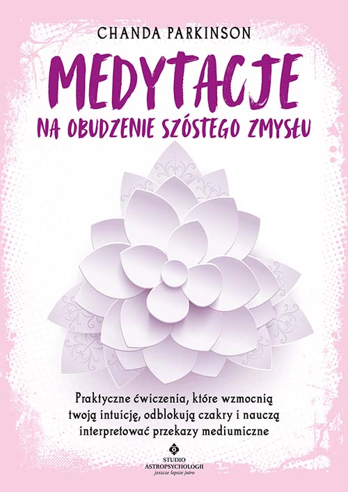 Medytacje na obudzenie szostego zmyslu Chanda Parkinson