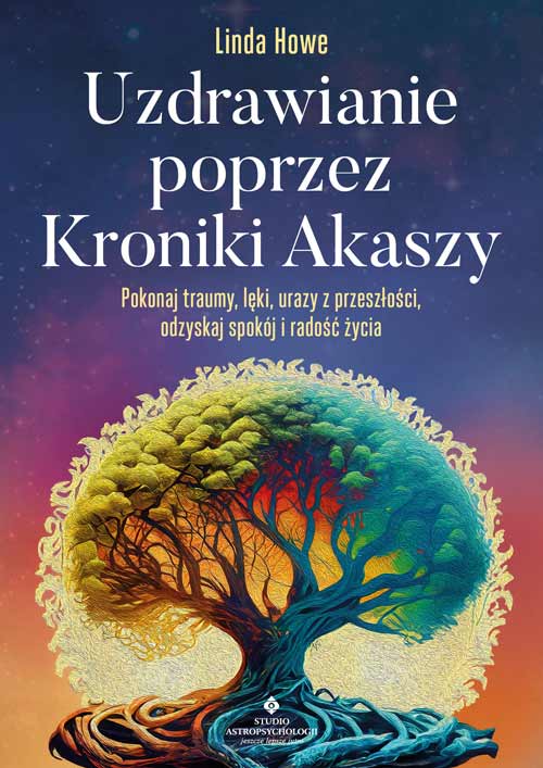 Uzdrawianie poprzez Kroniki Akaszy Linda Howe