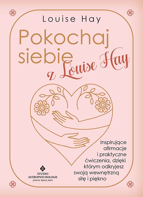 Pokochaj siebie z Louise Hay Louise Hay