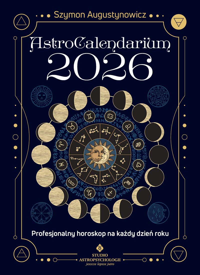Okładka książki „AstroCalendarium 2026” autorstwa Szymona Augustynowicza, wydanej przez Studio Astropsychologii. Na granatowym tle widoczny jest złoty diagram faz Księżyca, znaki Zodiaku i symboliczne ilustracje astrologiczne. Podtytuł: „Profesjonalny horoskop na każdy dzień roku”.