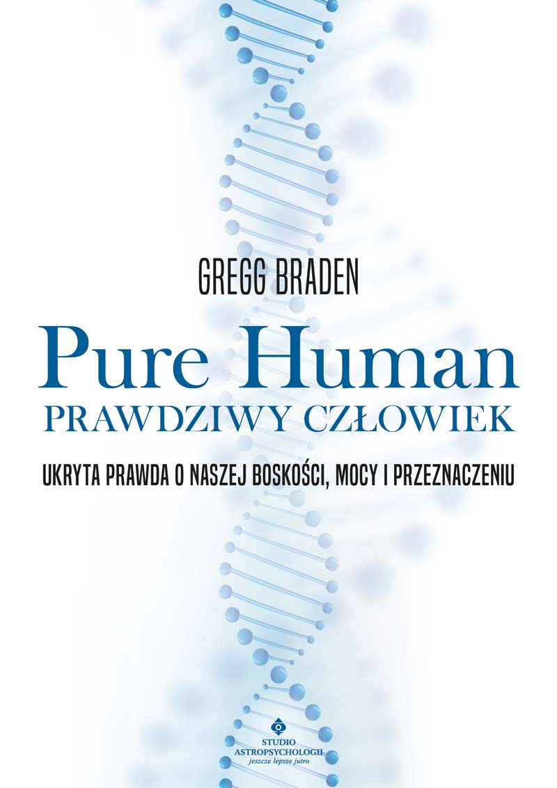 Pure Human -prawdziwy czlowiek Gregg Braden