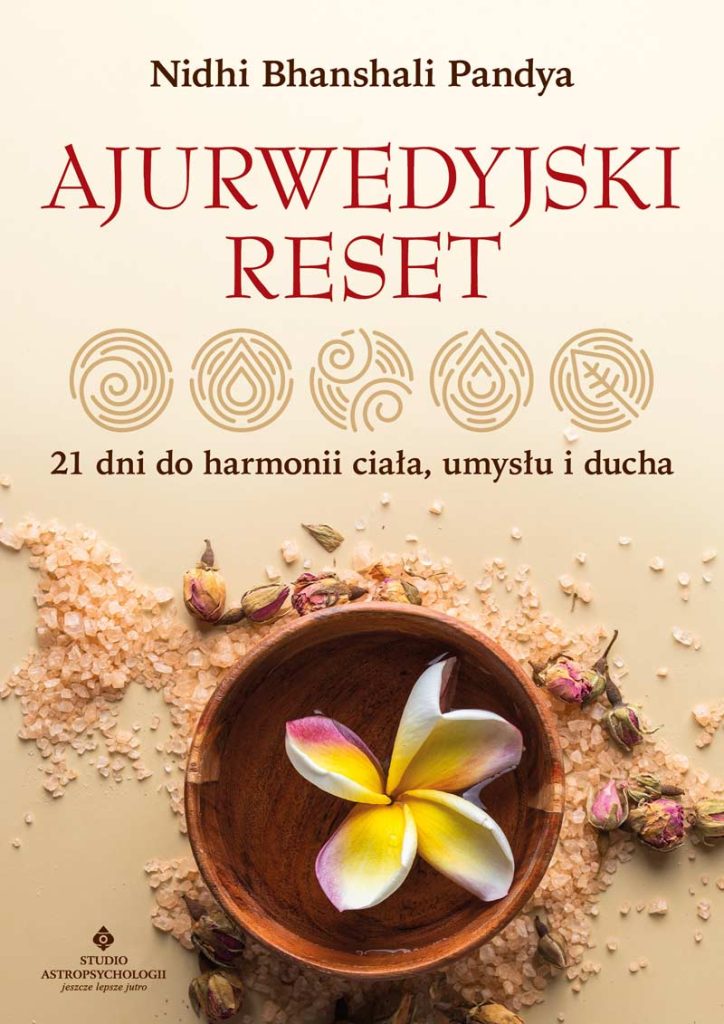 Ajurwedyjski reset. 21 dni do harmonii ciała, umysłu i ducha, Nidhi Bhanshali Pandya