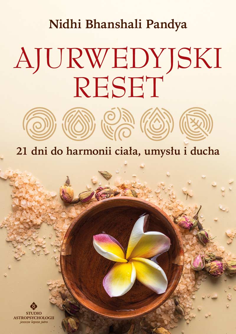 Ajurwedyjski reset. 21 dni do harmonii ciała, umysłu i ducha, Nidhi Bhanshali Pandya