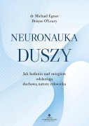 Neuronauka duszy Michael Egnor Denyse O'Leary