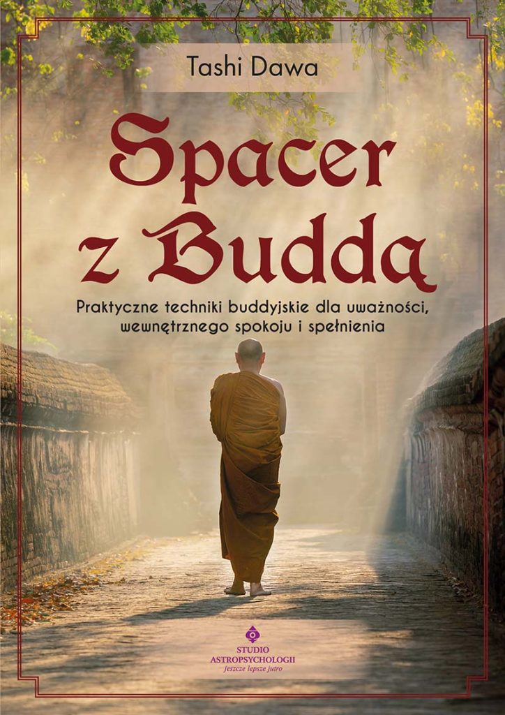 Okładka książki pt. Spacer z Buddą. Praktyczne techniki buddyjskie dla uważności, wewnętrznego spokoju i spełnienia - Tashi Dawa